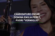 Candidature Oscar: domina Emilia Perez, fuori 'Vermiglio'